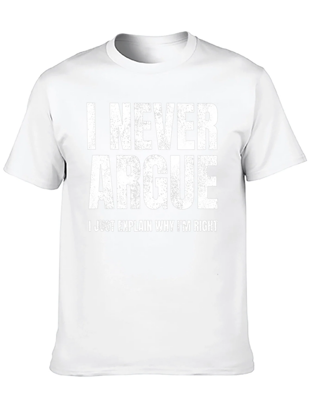 I Never Argue Funny Sarcastic T-Shirt product image 12