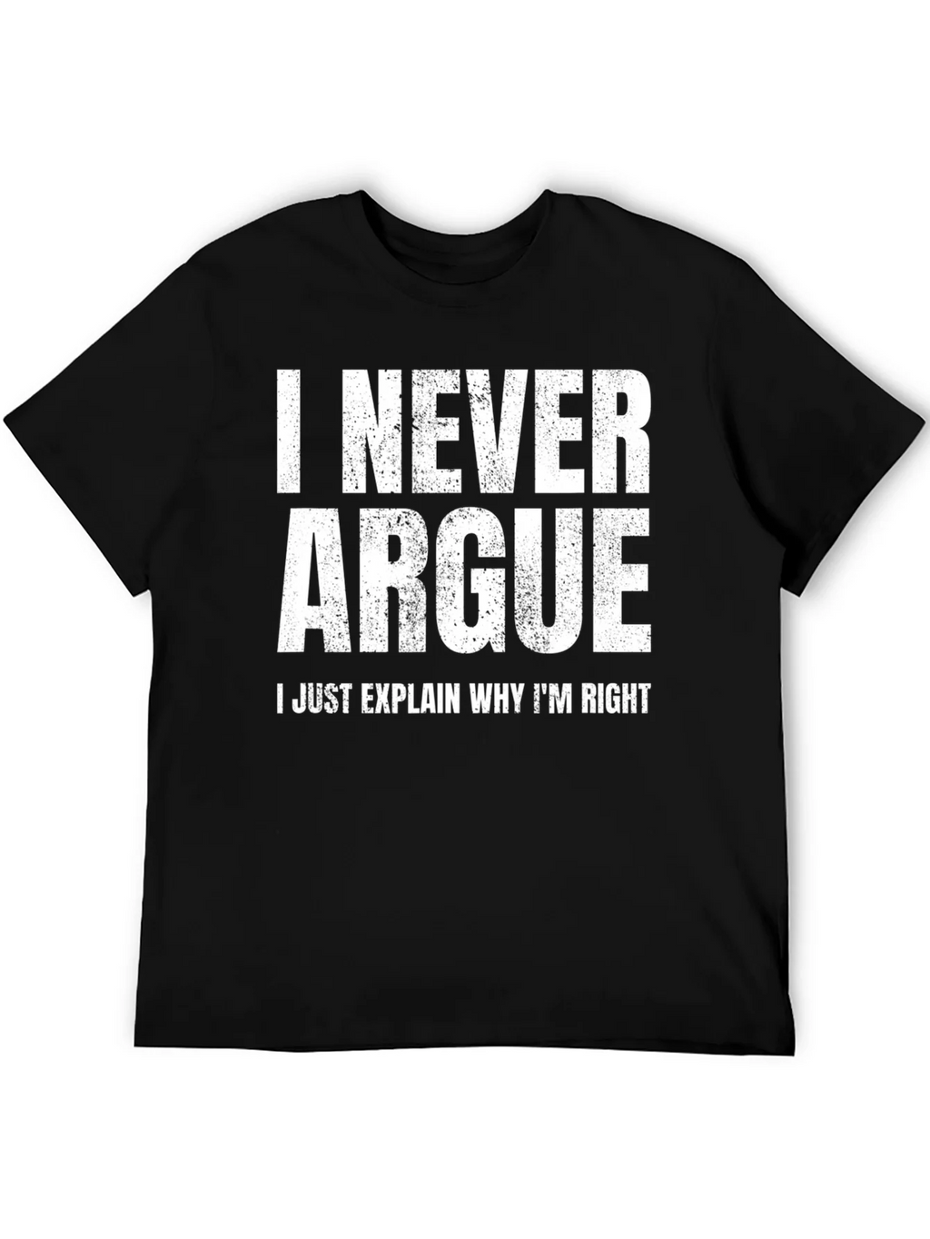 I Never Argue Funny Sarcastic T-Shirt product image 8