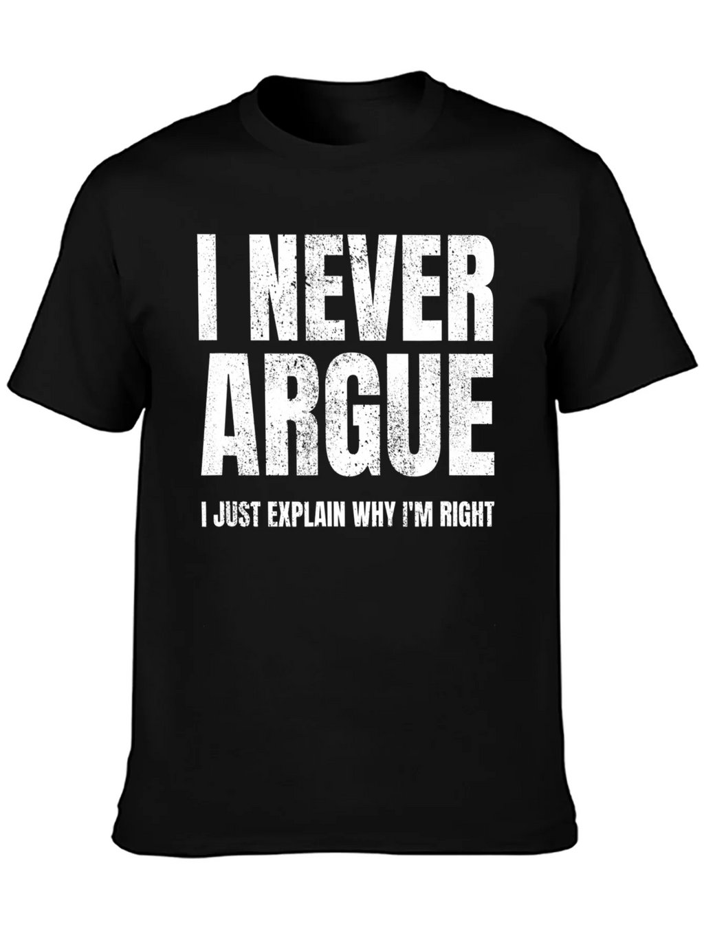 I Never Argue Funny Sarcastic T-Shirt product image 6