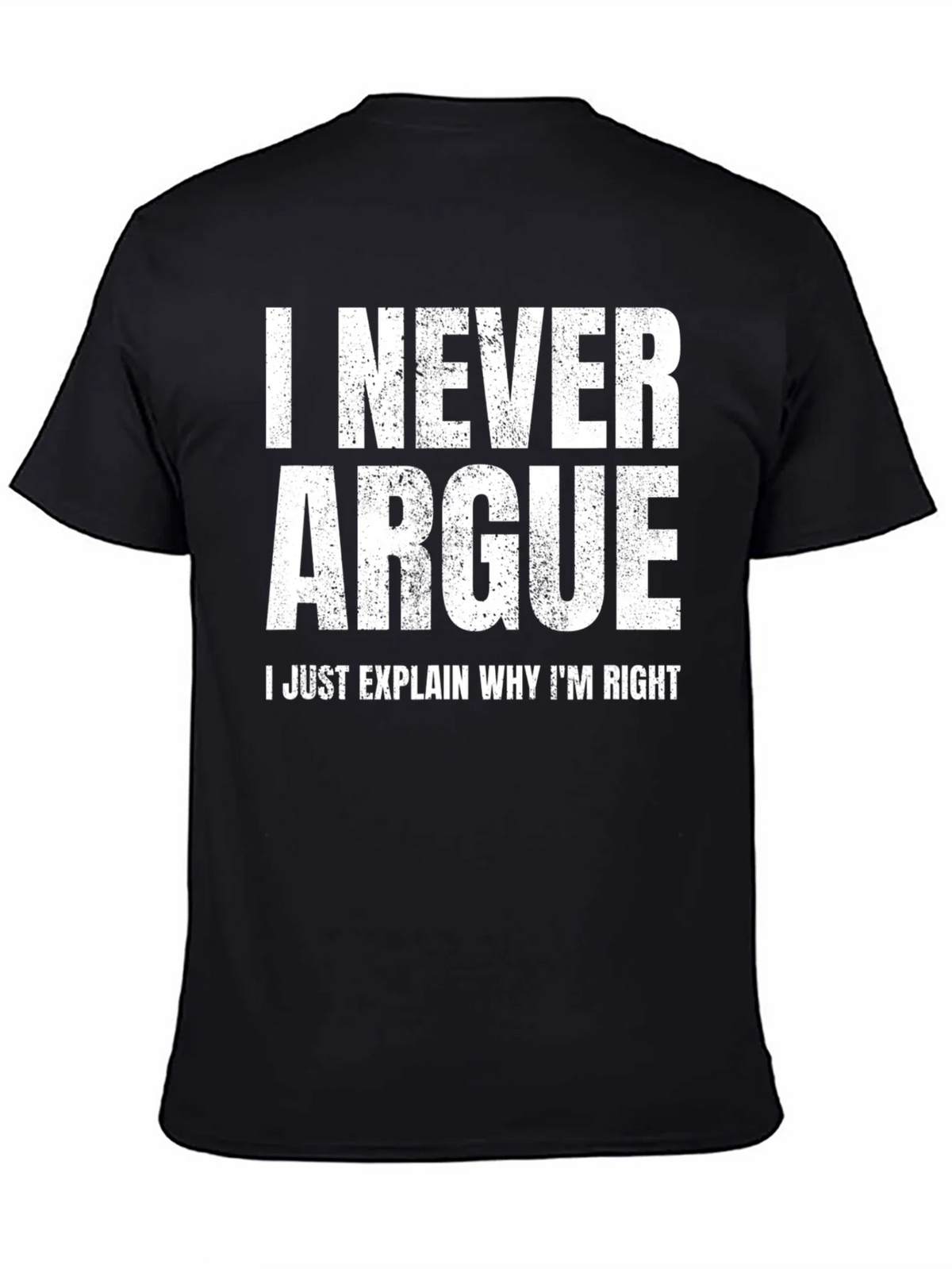 I Never Argue Funny Sarcastic T-Shirt product image 7