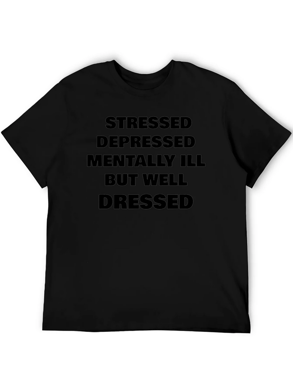 Stressed Depressed Mentally Ill But Well Dressed T-Shirt product image 8