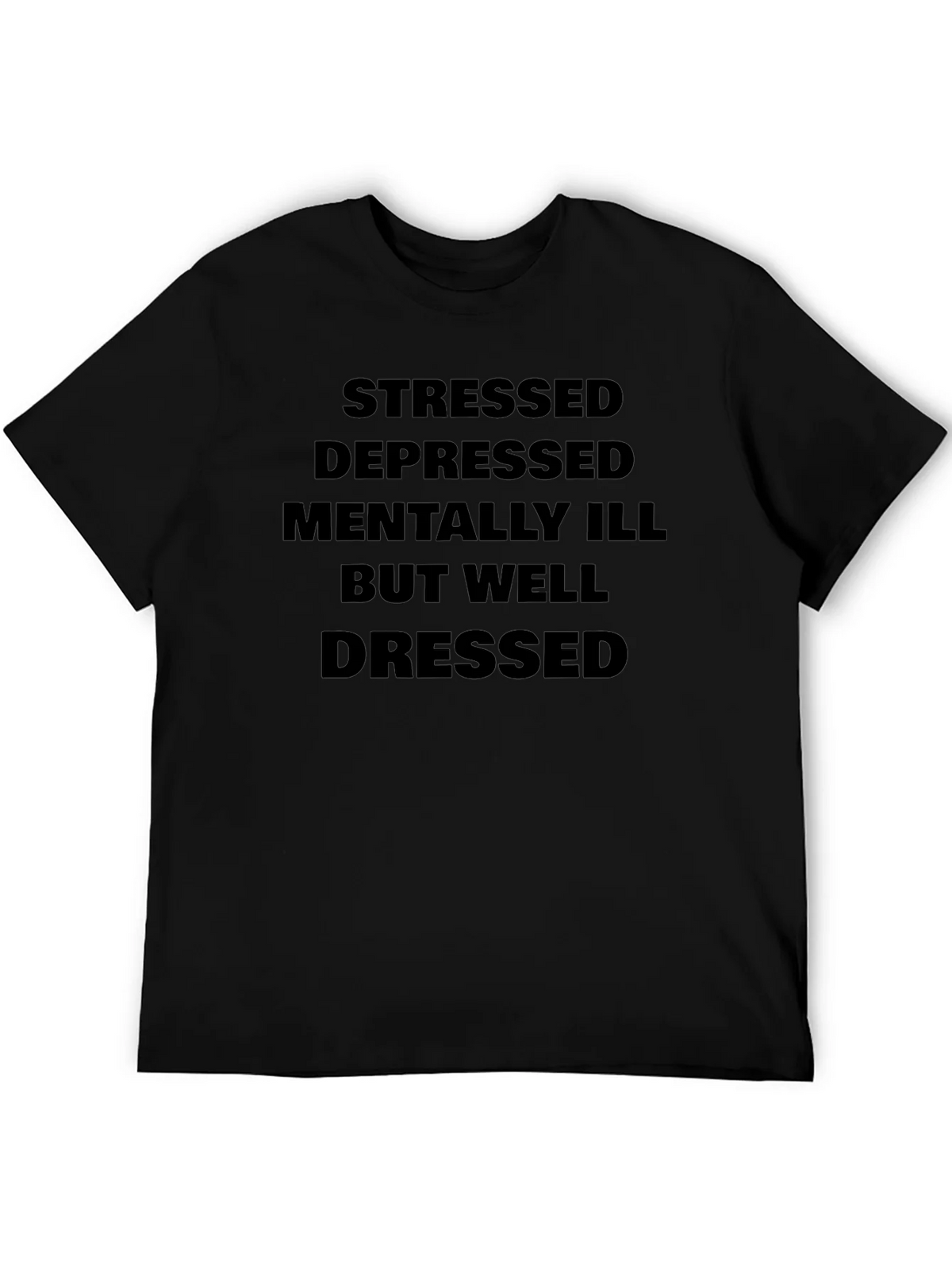 Stressed Depressed Mentally Ill But Well Dressed T-Shirt product image 8