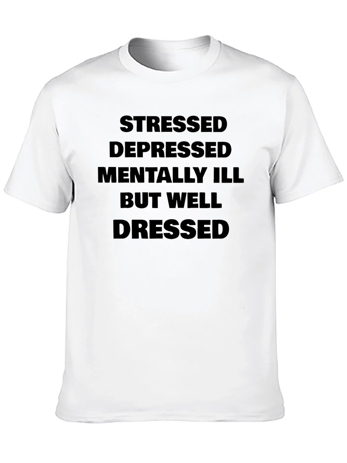 Stressed Depressed Mentally Ill But Well Dressed T-Shirt product image 12