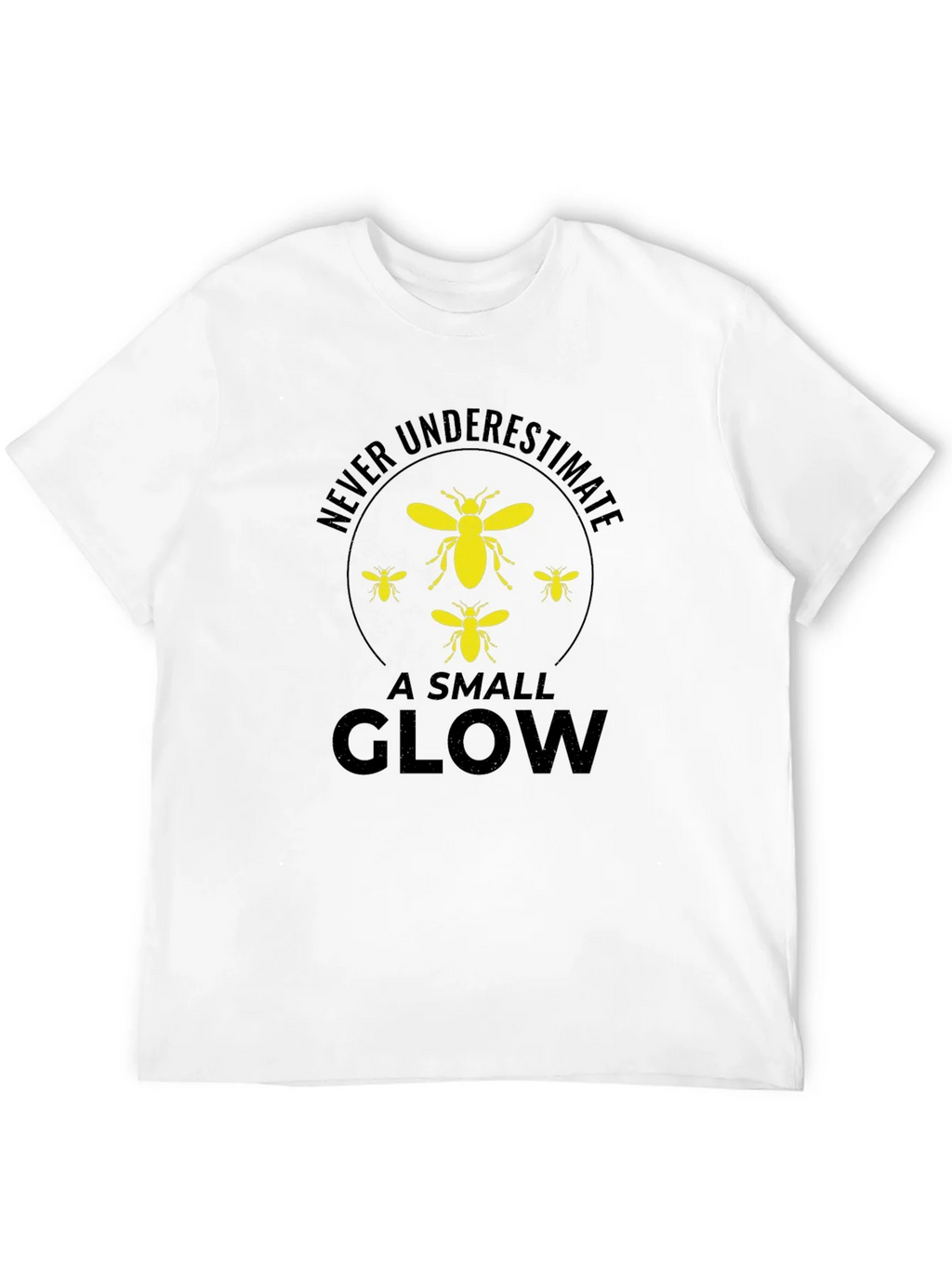 Never Underestimate a Small Glow T-Shirt product image 3