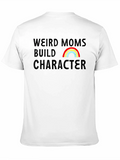 Weird Moms Build Character Rainbow T-Shirt product image 1