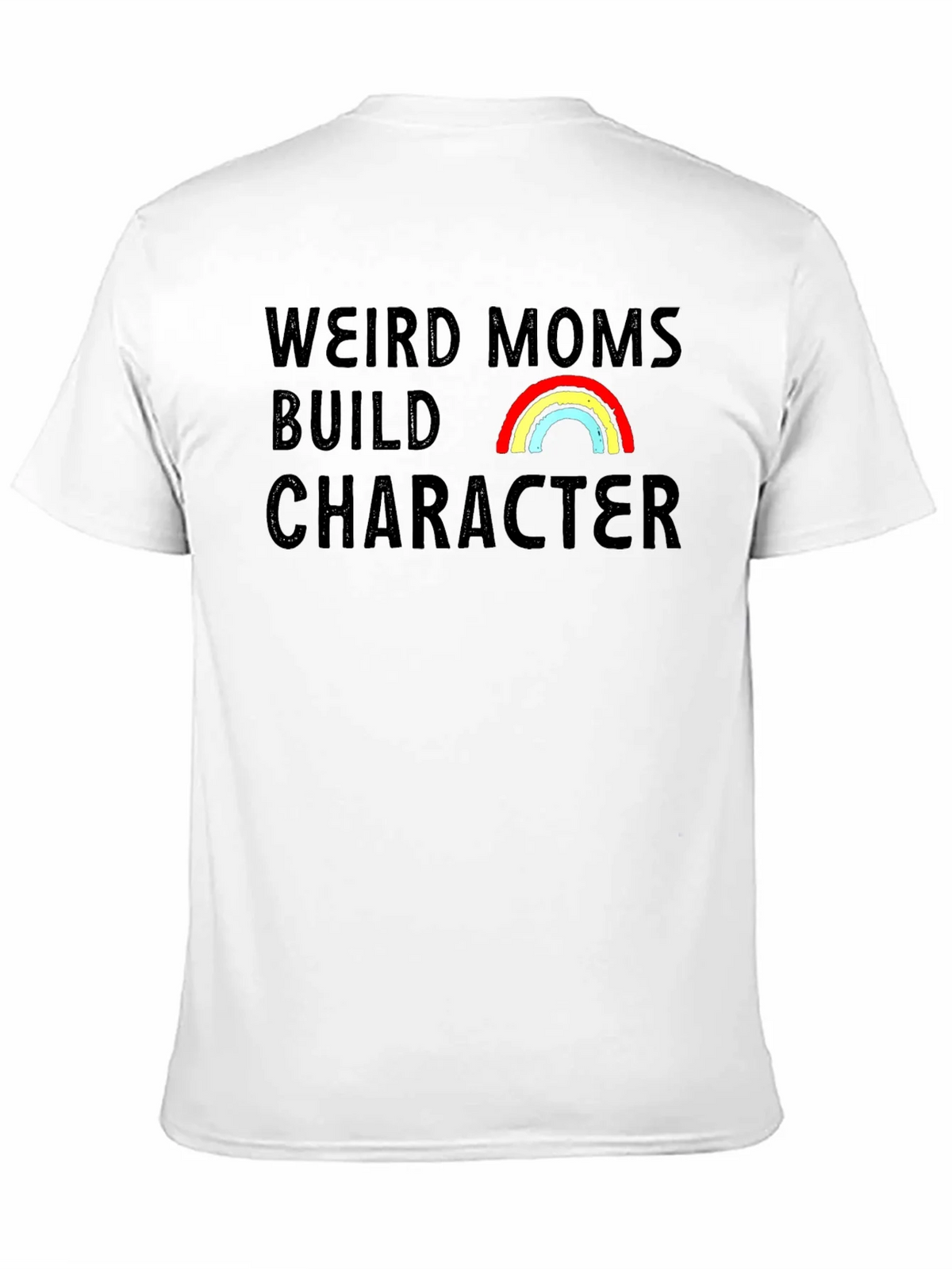 Weird Moms Build Character Rainbow T-Shirt product image 1