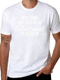 Funny Graphic Tee - No One Will Ever Be As Entertained By Us product image 1