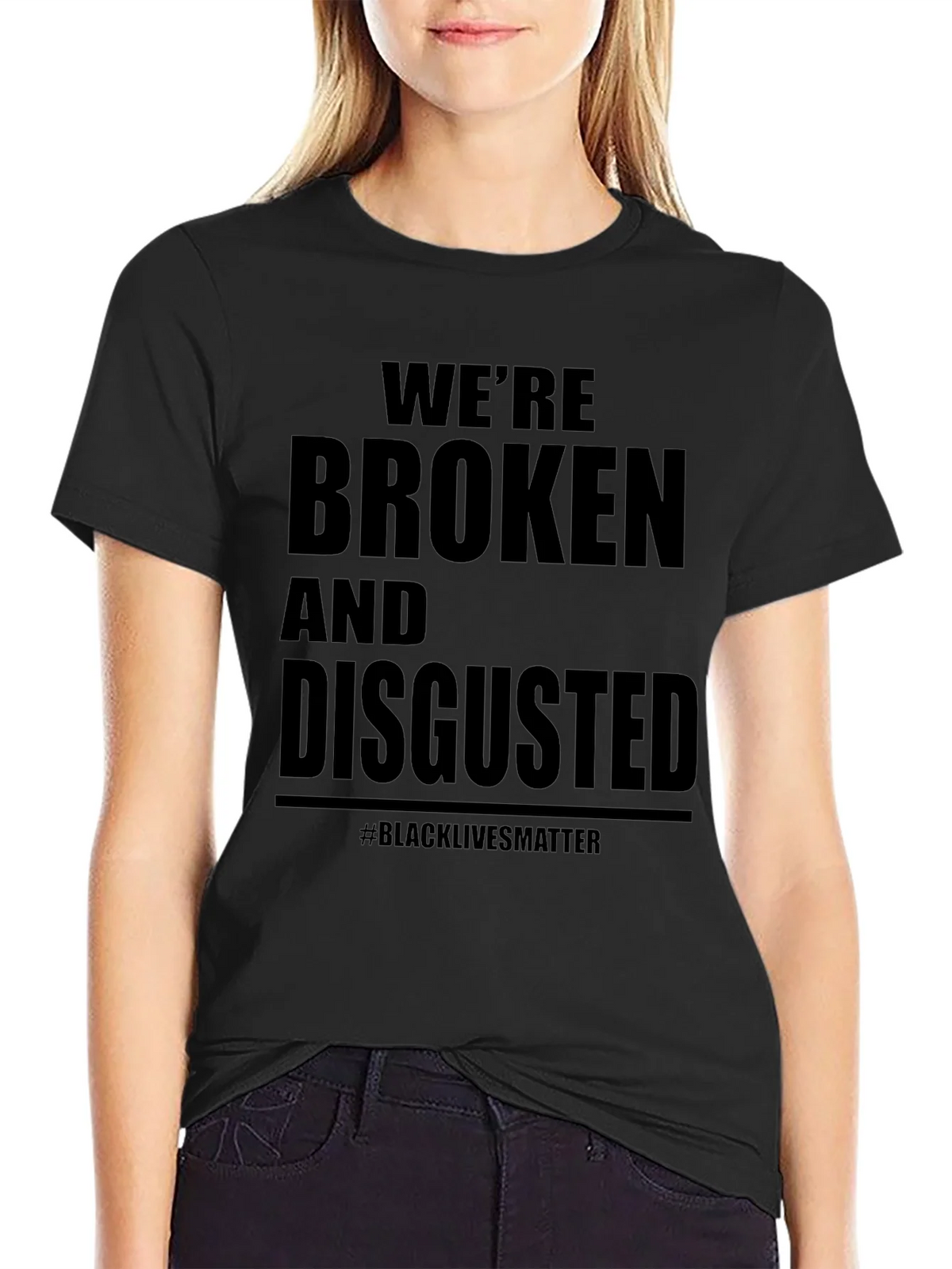 Were Broken and Disgusted Black Lives Matter T-Shirt product image 5