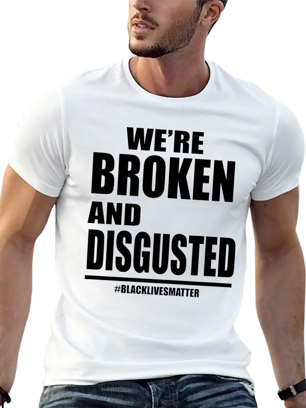 Were Broken and Disgusted Black Lives Matter T-Shirt product image 4