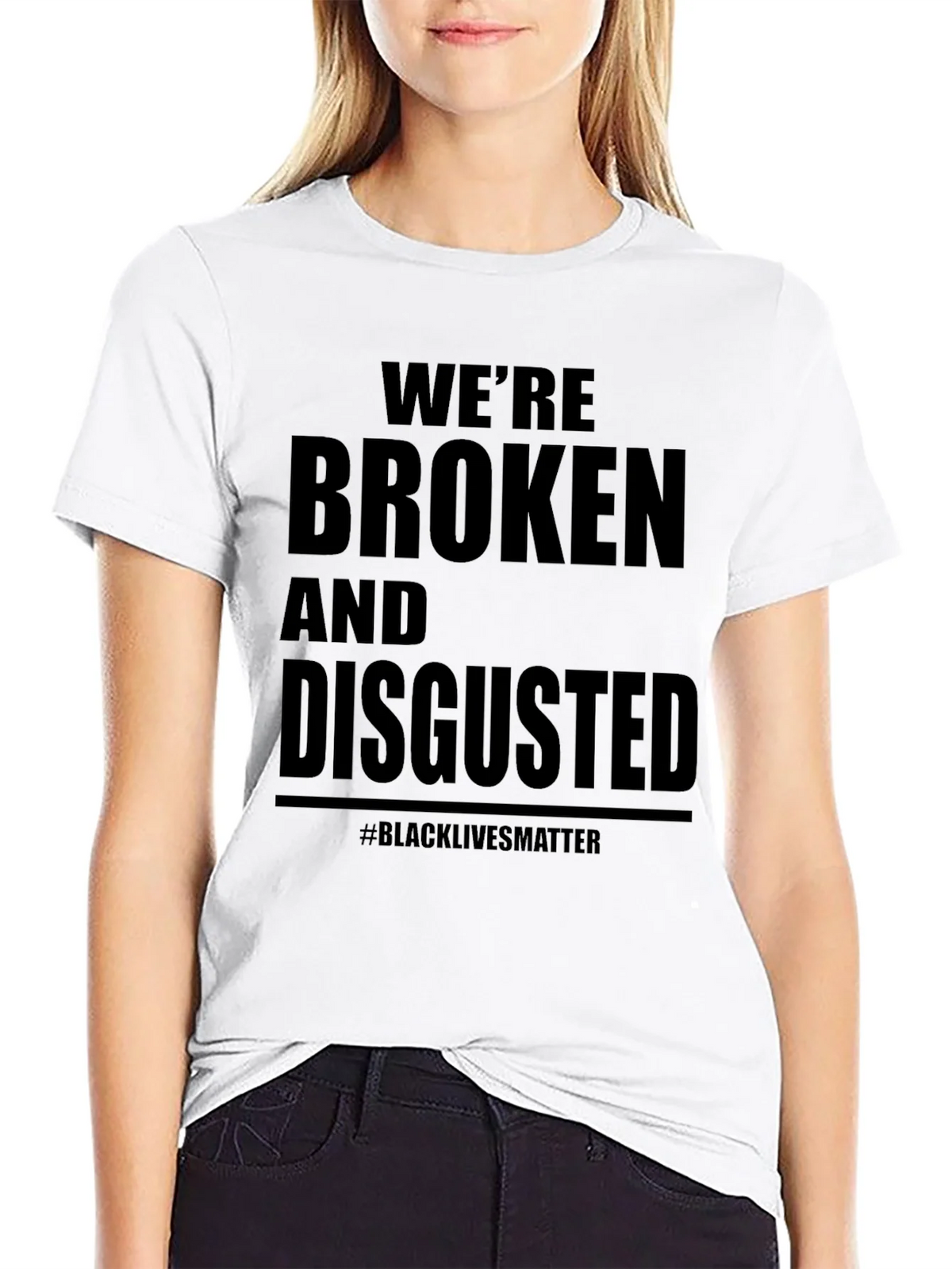 Were Broken and Disgusted Black Lives Matter T-Shirt product image 11