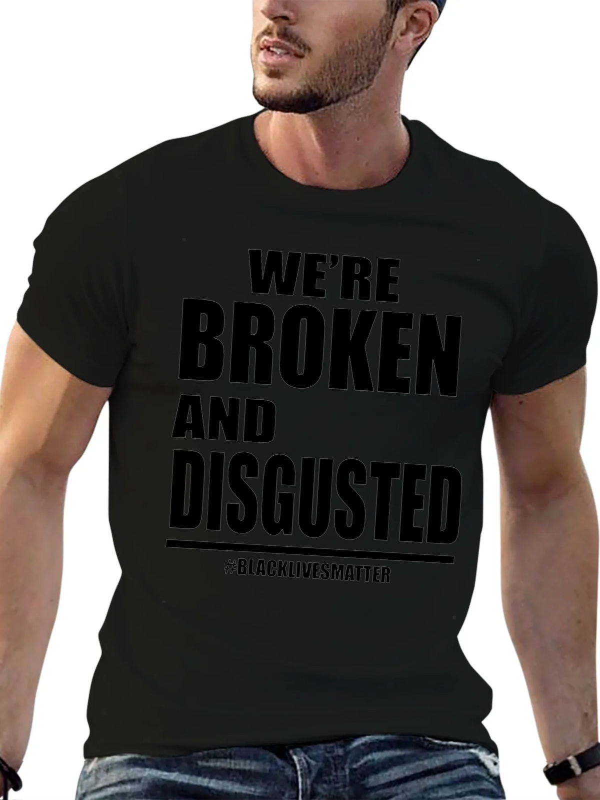 Were Broken and Disgusted Black Lives Matter T-Shirt product image 9