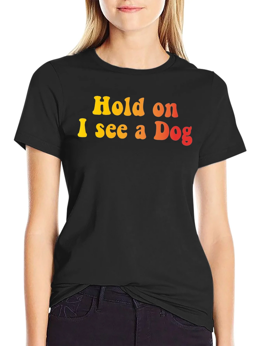 Hold on I see a Dog Graphic T-Shirt product image 4
