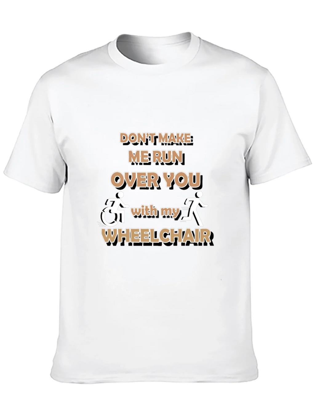 Funny Wheelchair T-Shirt: Dont Make Me Run Over You product image 2