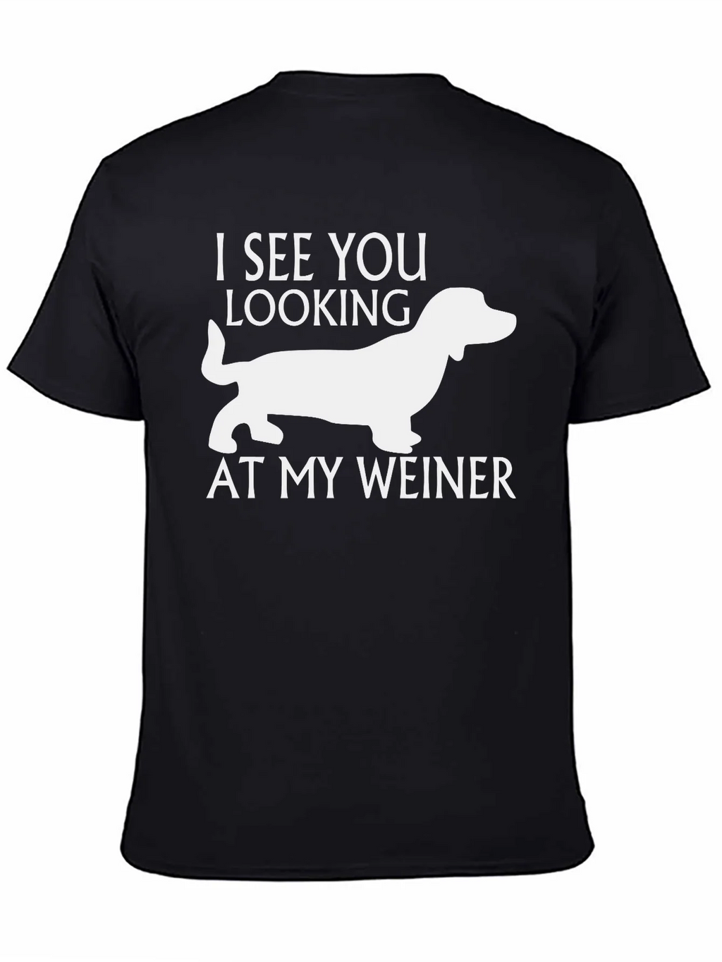 Funny Weiner Dog T-Shirt - I See You Looking! product image 7