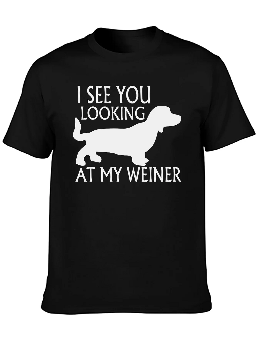 Funny Weiner Dog T-Shirt - I See You Looking! product image 6