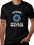 Atoms Make Us All Matter Science T-Shirt product image 1