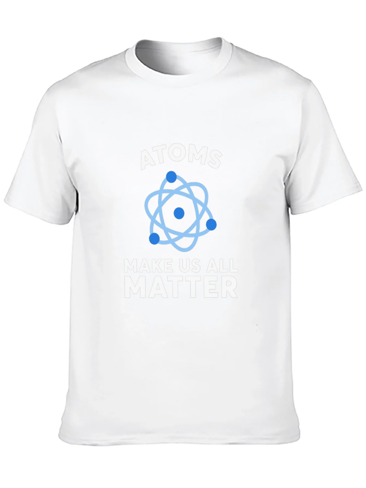 Atoms Make Us All Matter Science T-Shirt product image 11