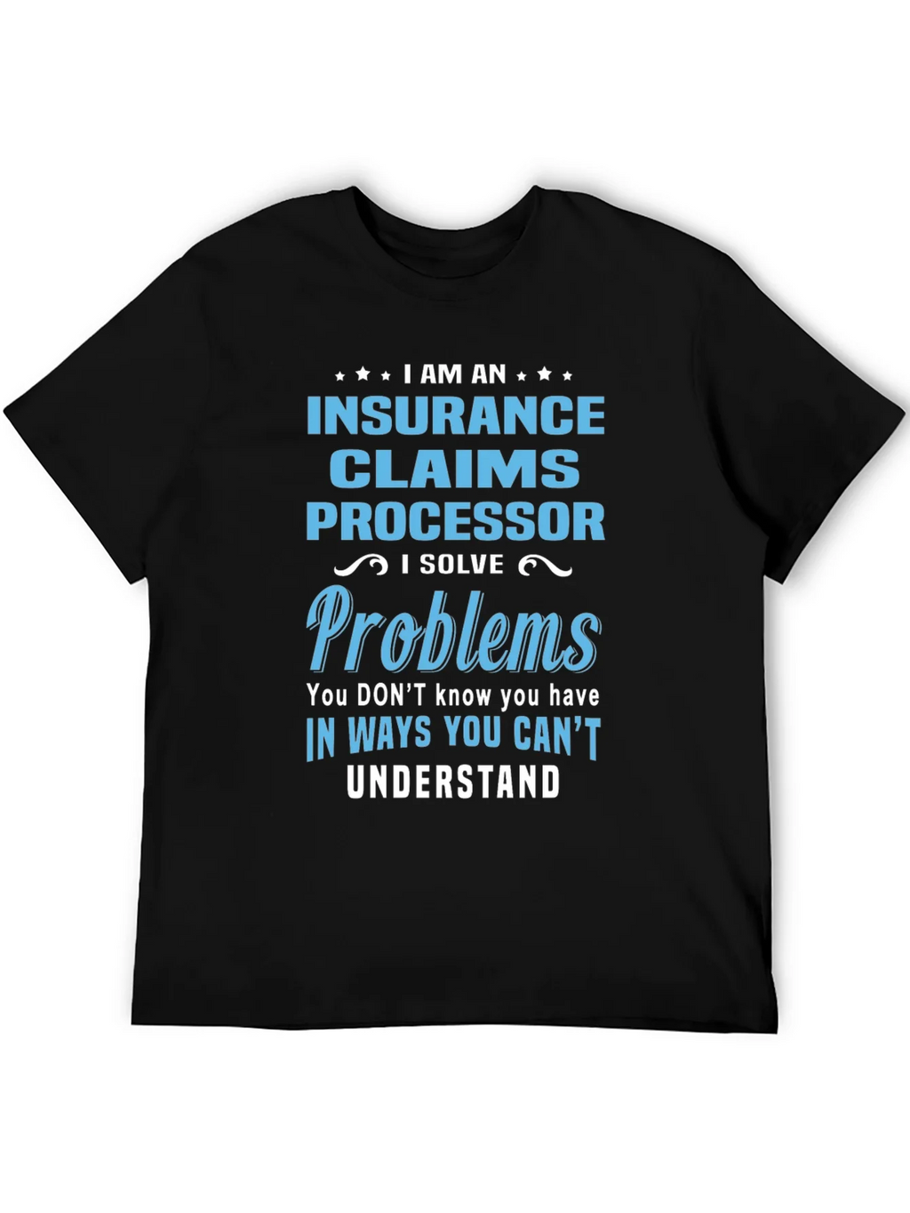 Insurance Claims Processor T-Shirt: I Solve Problems product image 8