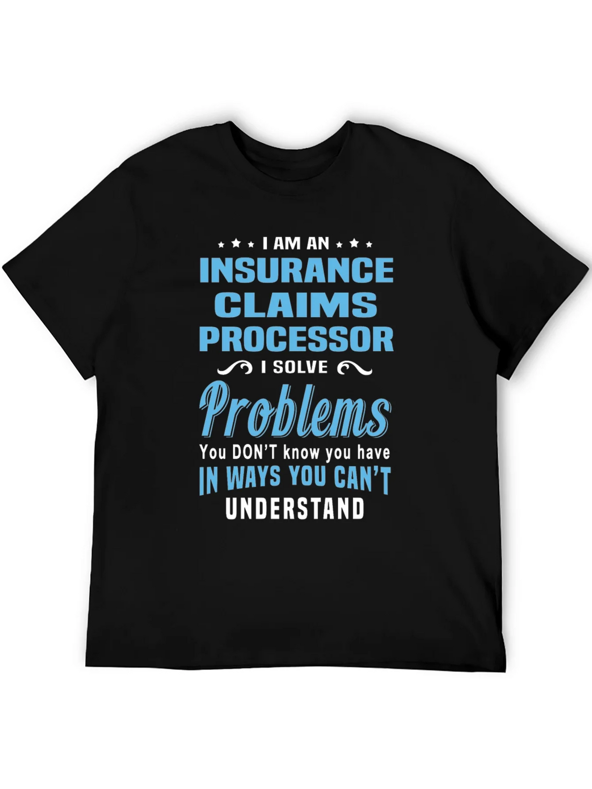 Insurance Claims Processor T-Shirt: I Solve Problems product image 8