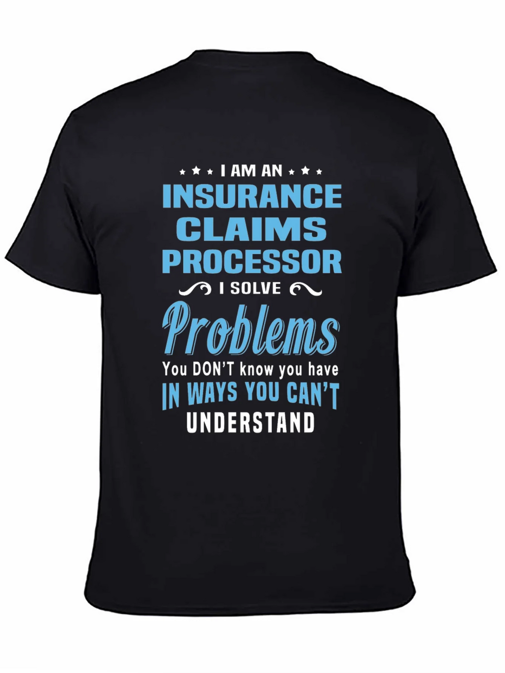 Insurance Claims Processor T-Shirt: I Solve Problems product image 7