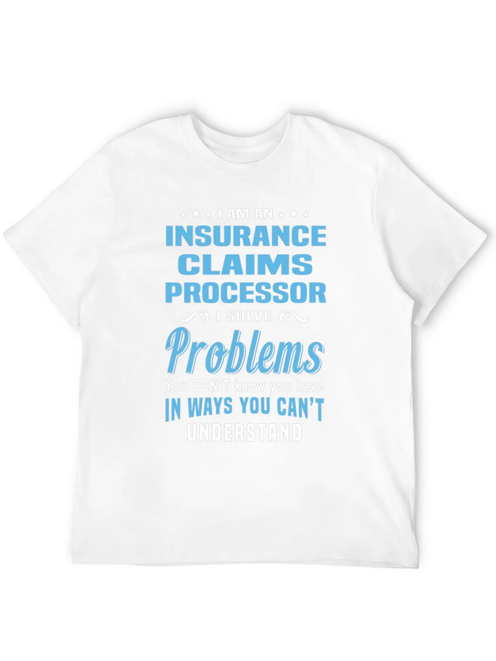 Insurance Claims Processor T-Shirt: I Solve Problems product image 3