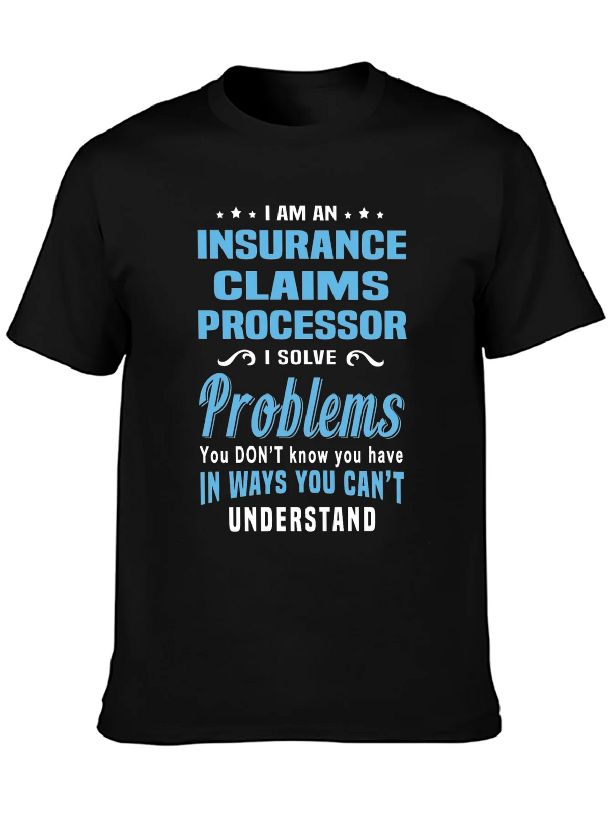 Insurance Claims Processor T-Shirt: I Solve Problems product image 6