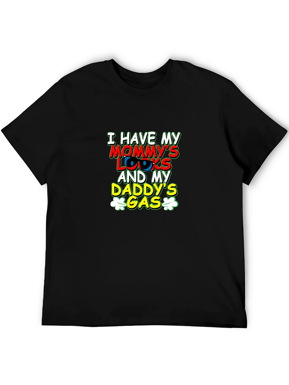 I Have Mommys Looks & Daddys Gas T-Shirt product image 8