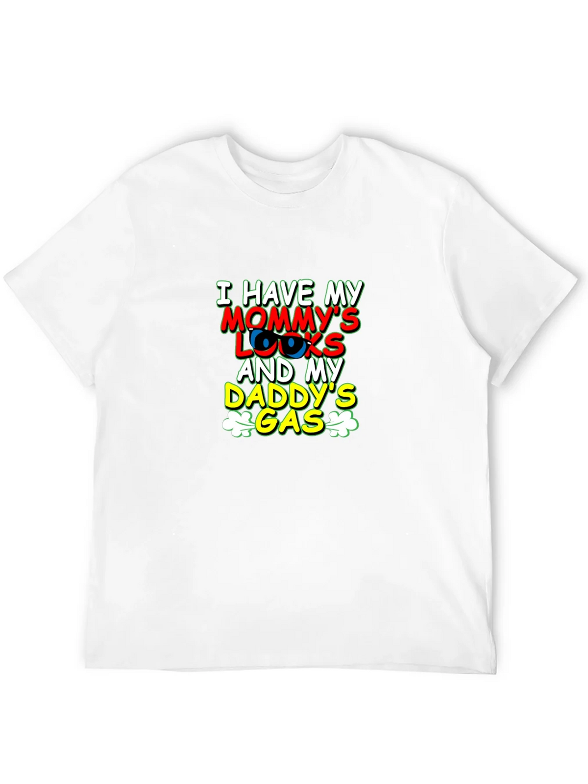 I Have Mommys Looks & Daddys Gas T-Shirt product image 3