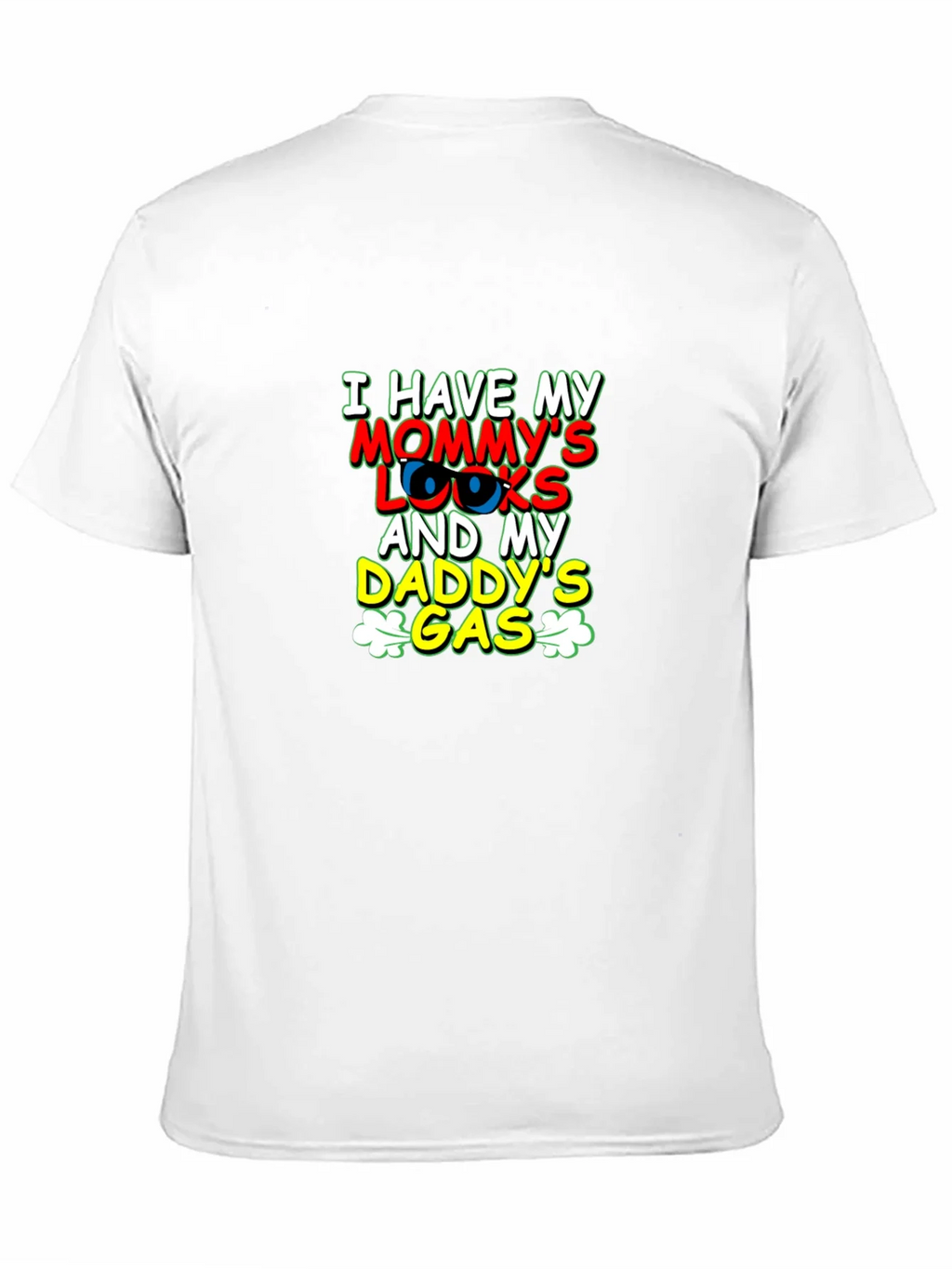 I Have Mommys Looks & Daddys Gas T-Shirt product image 2