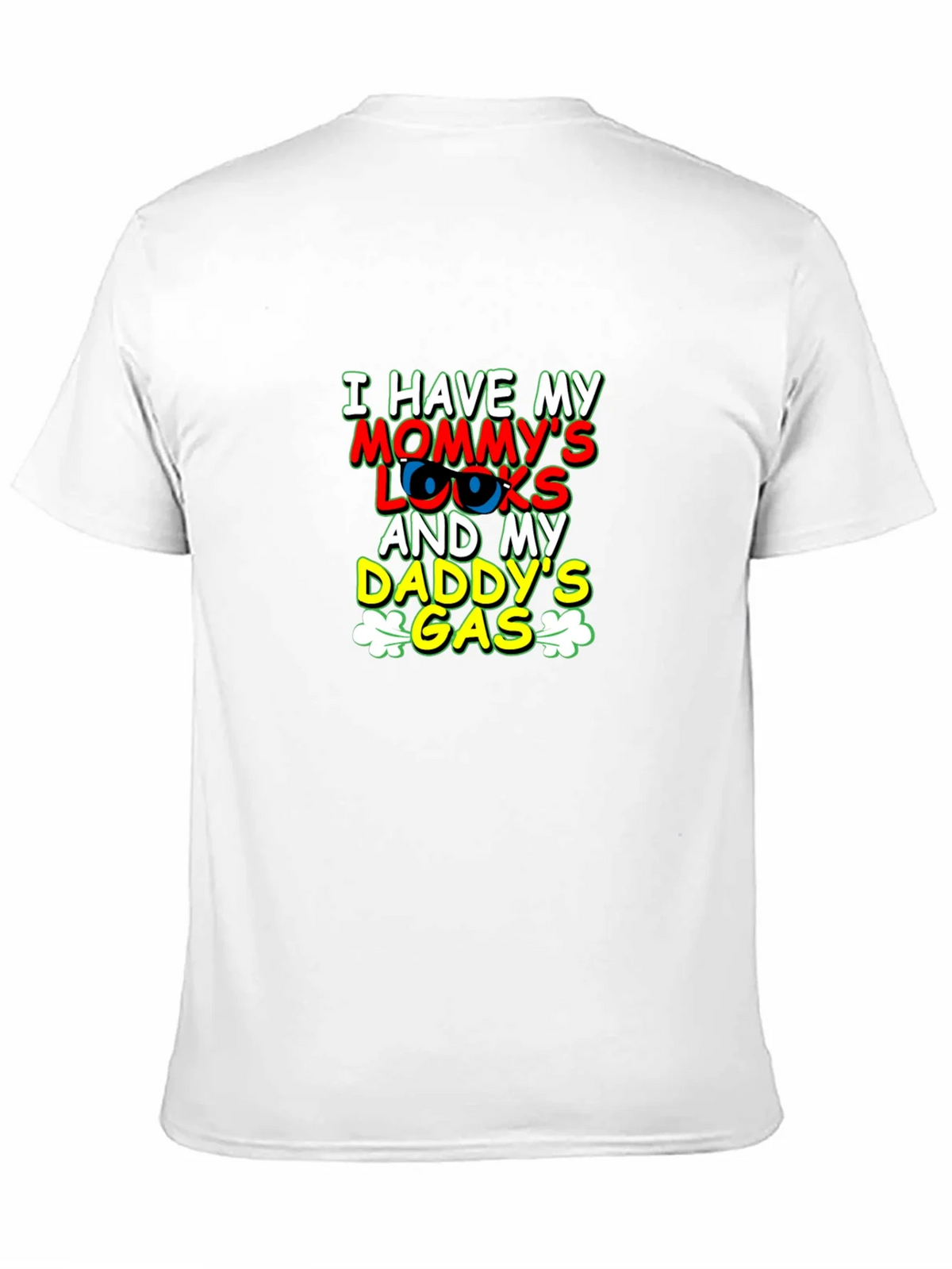 I Have Mommys Looks & Daddys Gas T-Shirt product image 2
