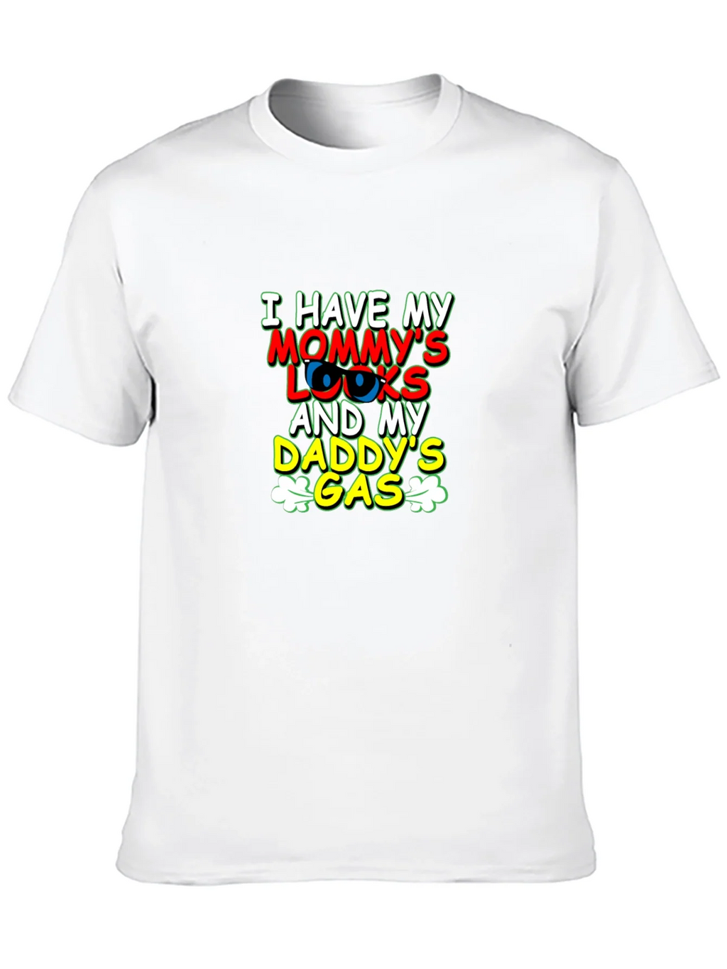 I Have Mommys Looks & Daddys Gas T-Shirt product image 12
