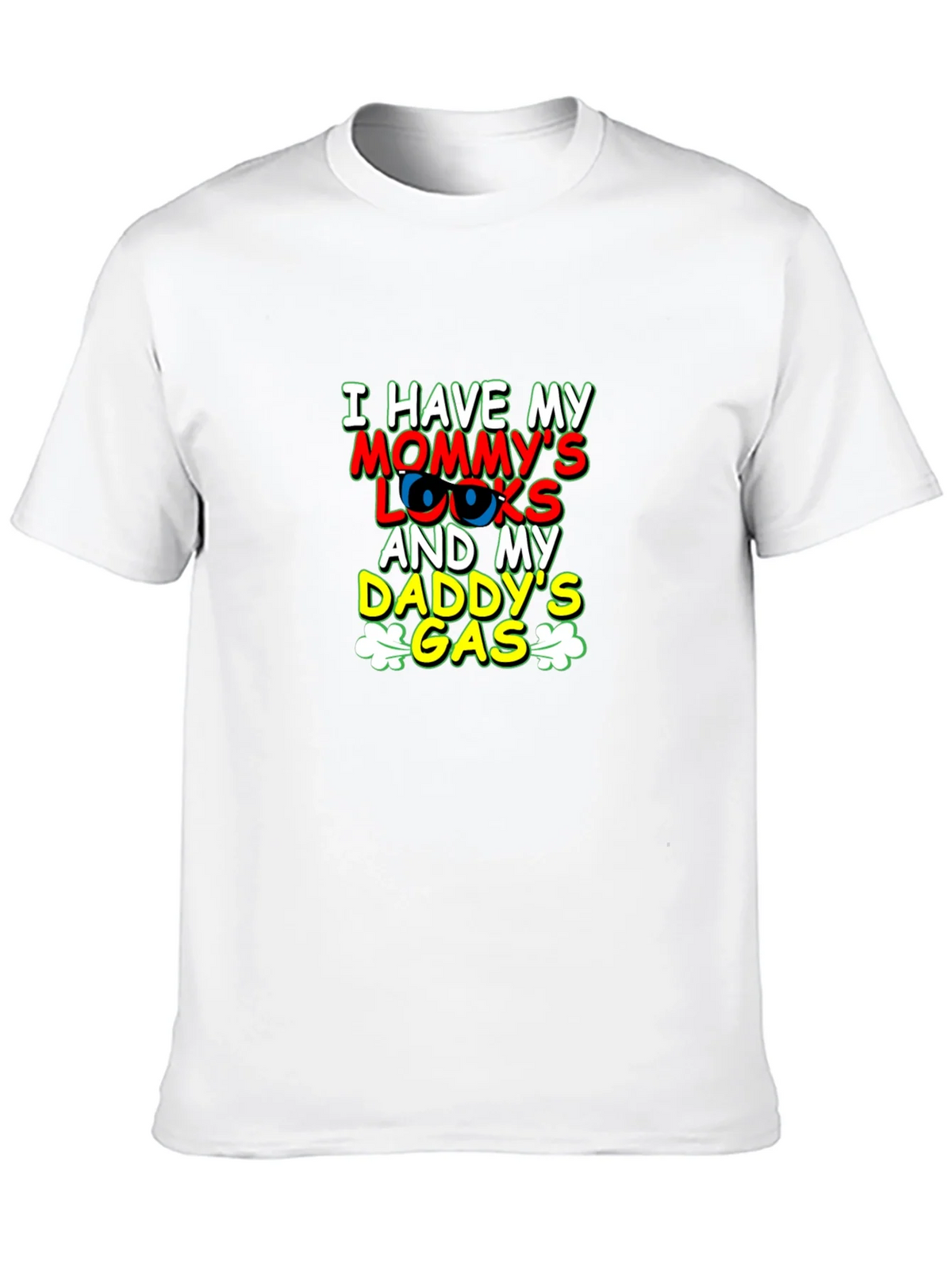 I Have Mommys Looks & Daddys Gas T-Shirt product image 12