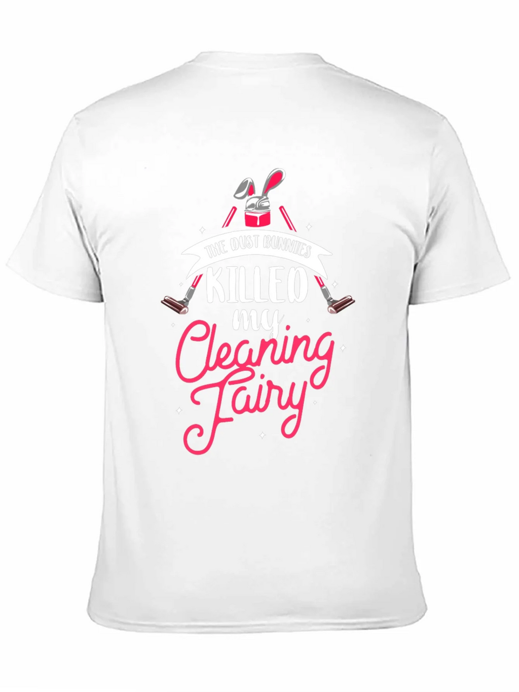 Dust Bunnies Killed My Cleaning Fairy Graphic Tee product image 2