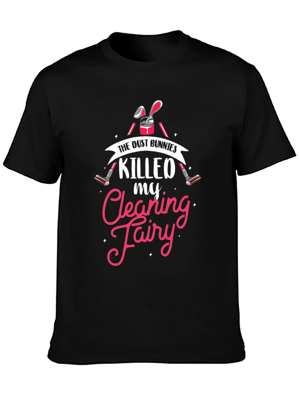 Dust Bunnies Killed My Cleaning Fairy Graphic Tee product image 6