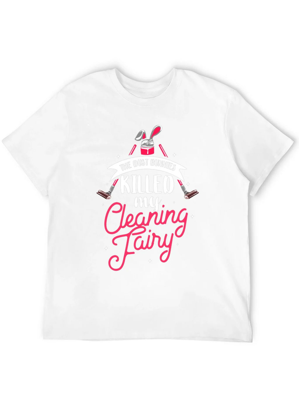 Dust Bunnies Killed My Cleaning Fairy Graphic Tee product image 3