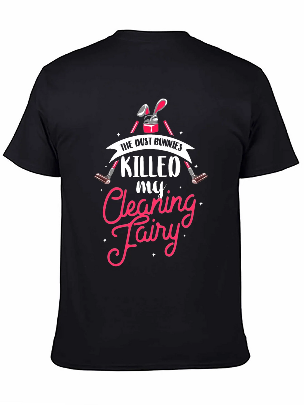 Dust Bunnies Killed My Cleaning Fairy Graphic Tee product image 7