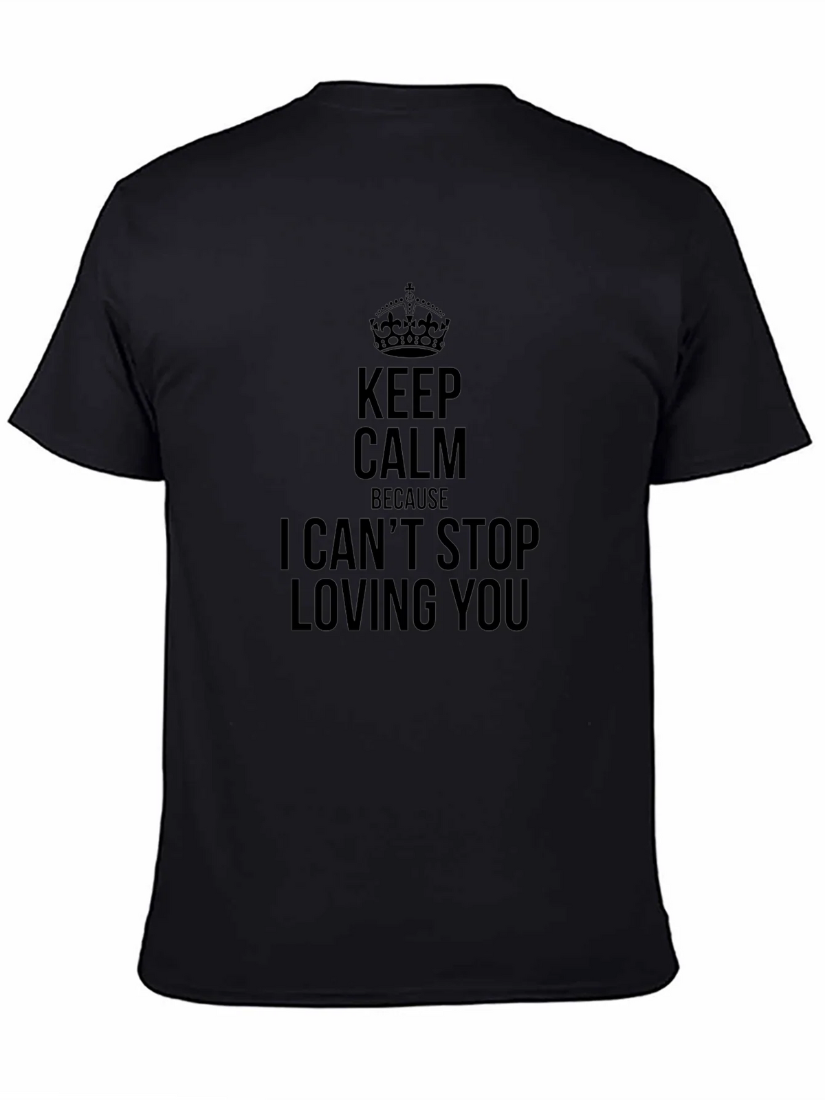 Keep Calm I Cant Stop Loving You Black Tee product image 4