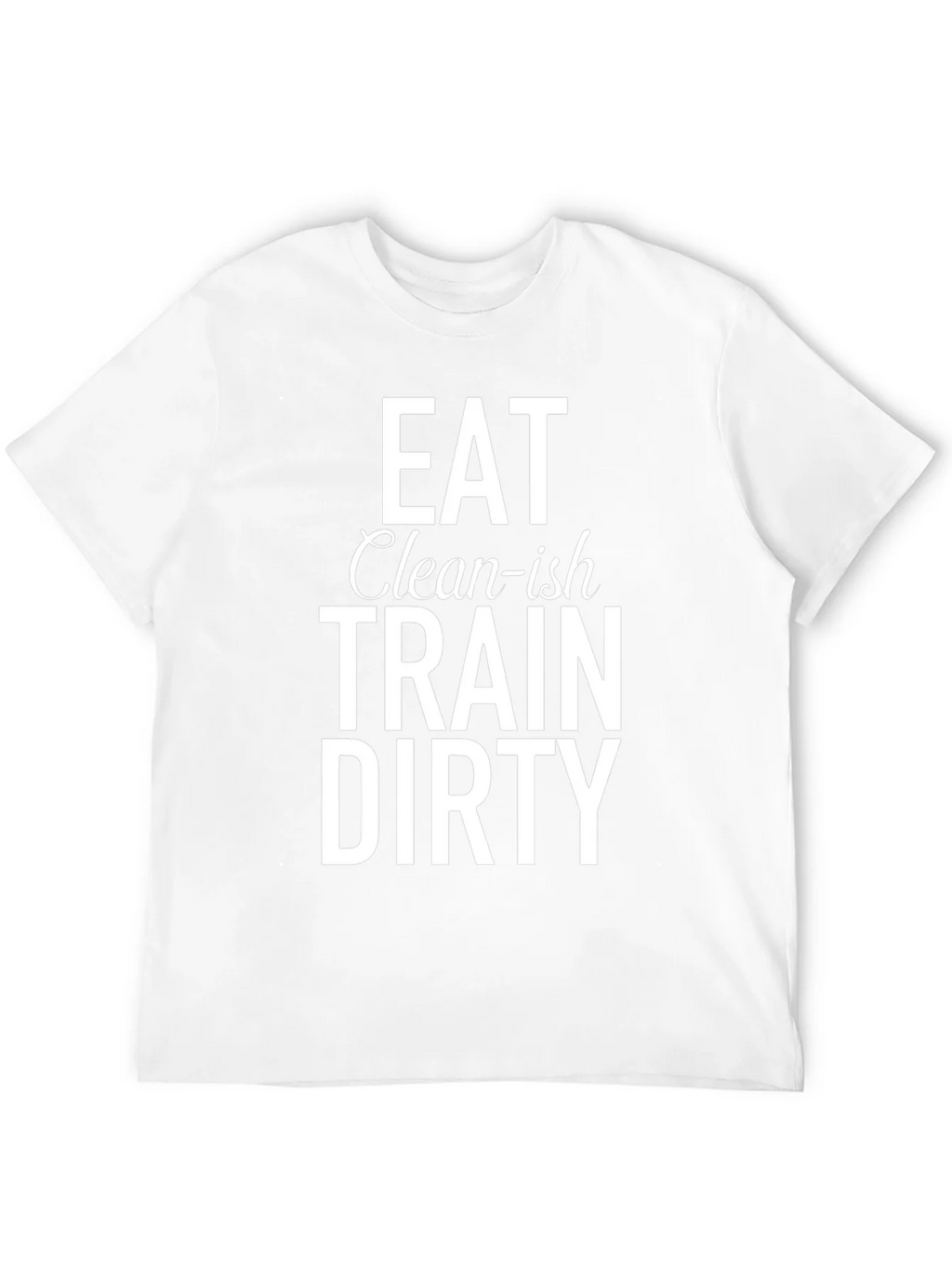 Eat Clean-ish Train Dirty Graphic Tee product image 3