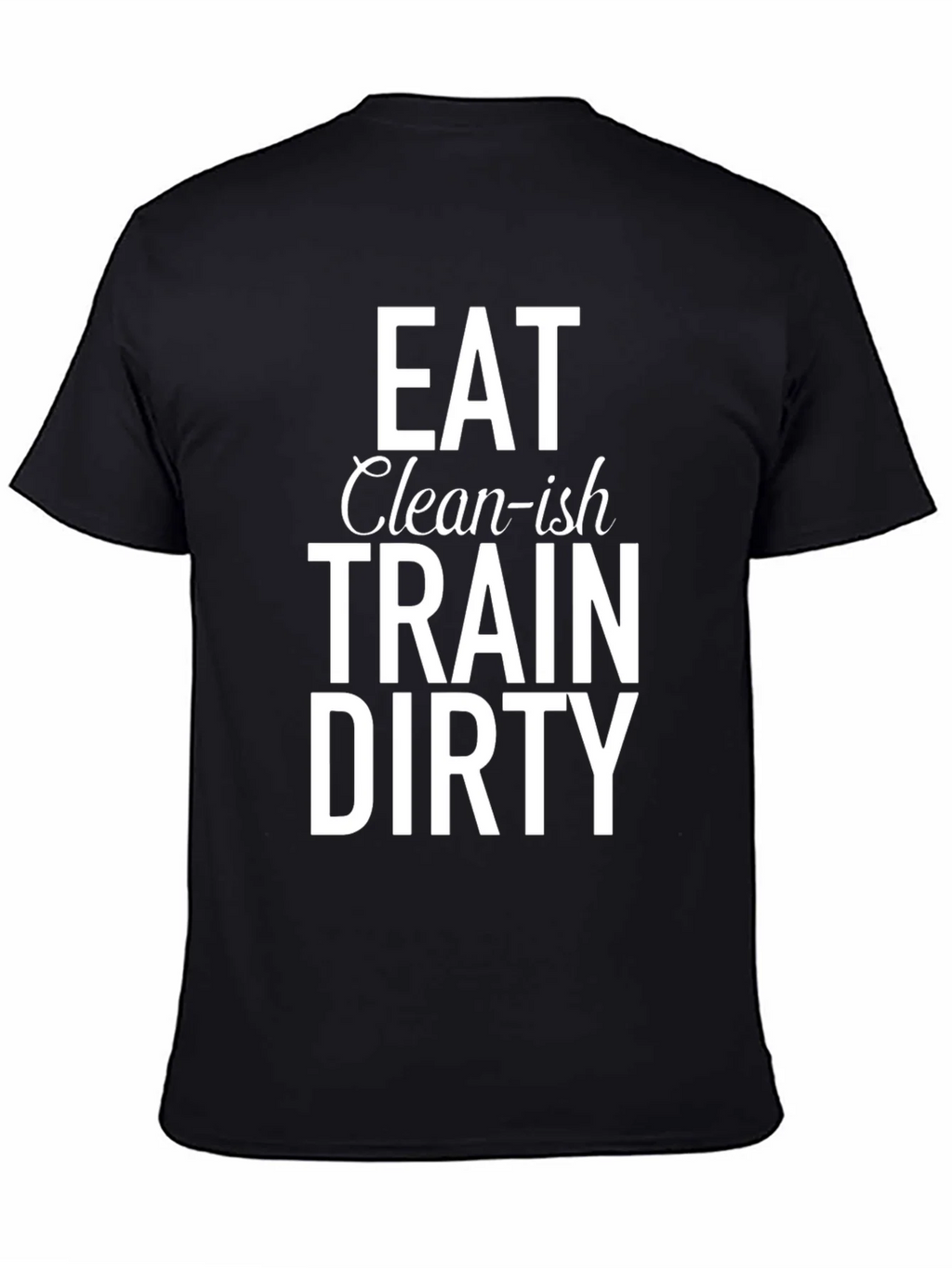 Eat Clean-ish Train Dirty Graphic Tee product image 7
