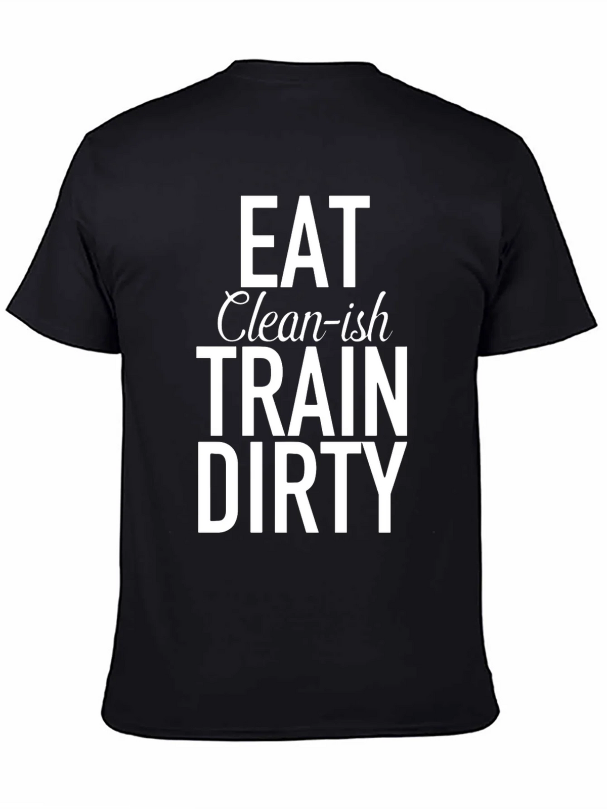 Eat Clean-ish Train Dirty Graphic Tee product image 7