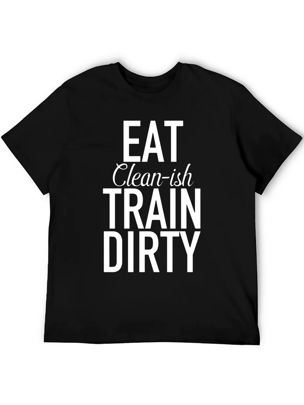 Eat Clean-ish Train Dirty Graphic Tee product image 8