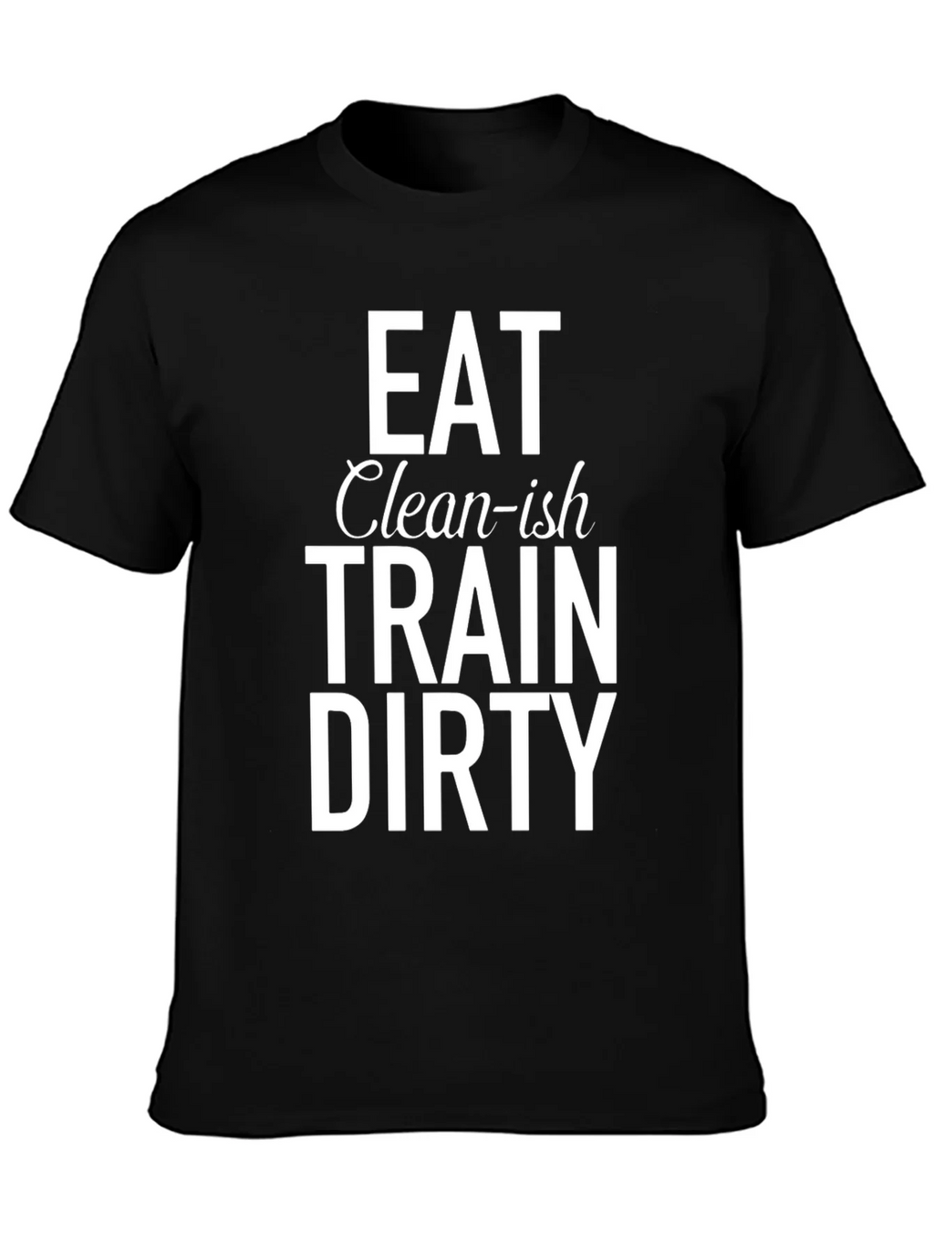 Eat Clean-ish Train Dirty Graphic Tee product image 6