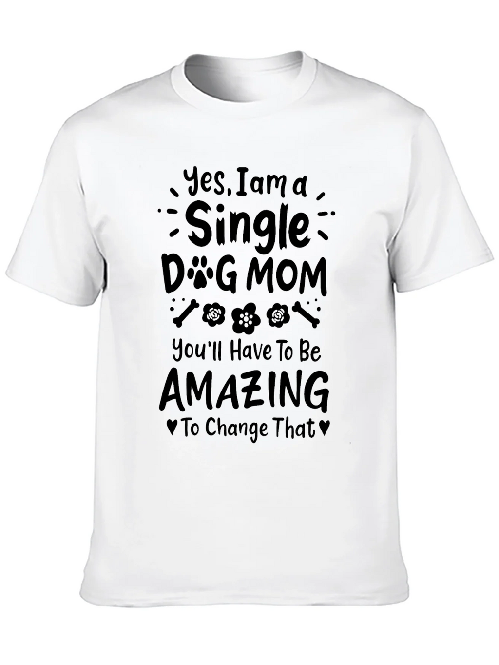 Single Dog Mom T-Shirt - Amazing product image 12
